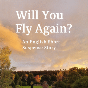 Would You Fly Again: An English Suspense Tale