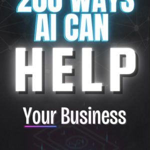 200 AI-Driven Methods to Grow and Optimize Your Business